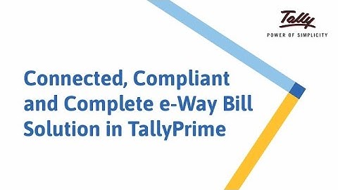 Connected, Compliant and Complete E-way Bill Solution | India | TallyPrime Walkthrough