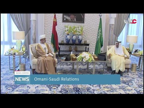 Omani - Saudi ties scale new heights that will benefit the people of the two countries