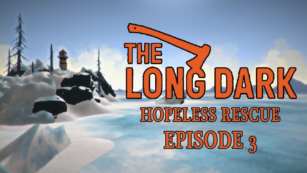 The Long Dark: Hopeless Rescue Challenge Mode Episode 3 - YouTube JobbyPaws Gaming