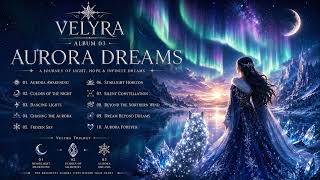 VELYRA – Aurora Dreams 🌌 | Album 03 | A Cinematic Dream Pop Journey | Full Album (Official Audio)
