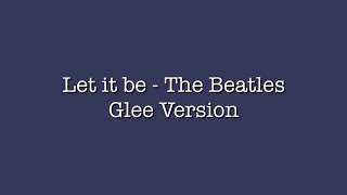 Let it Be - The beatles ( glee version )