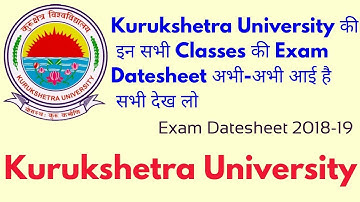 Kurukshetra University Exam Datesheet 2018-19- By ARUN GAUTAM
