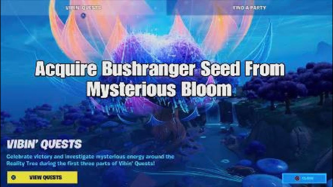 Acquire Bushranger Seed From Mysterious Bloom - Fortnite Vibin' Quests ...