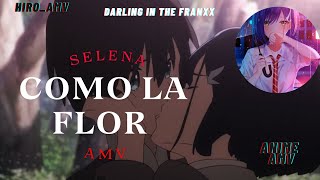 Cómo la flor, tanto amor- Selena ( Anime AMV) anime mix. Darling in the franxx.