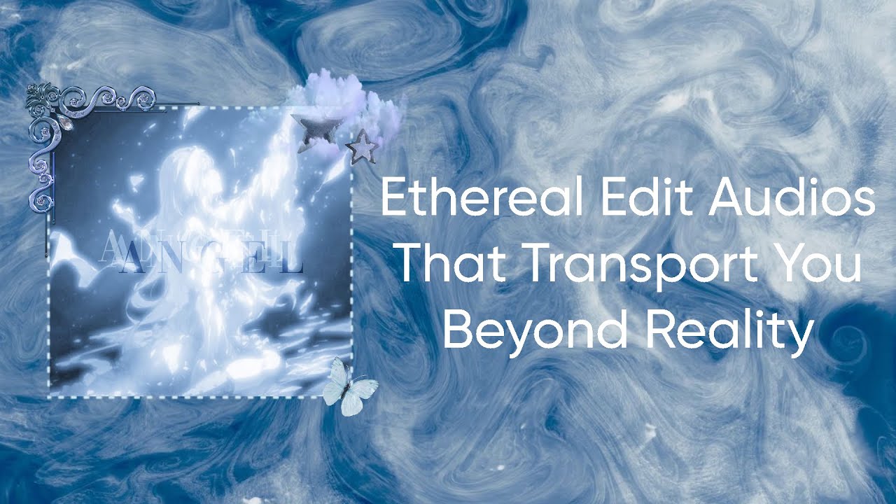🔮✦Ethereal Edit Audios That Transport You Beyond Reality 💫🌙