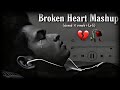 Broken heart mashup 2023  mr lofi song 21 darshan raval  vishal mishra  bollywood lofi