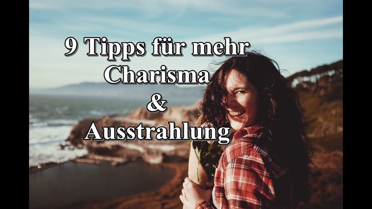 9 Tipps für mehr Charisma & Ausstrahlung