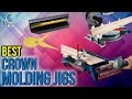 6 Best Crown Molding Jigs 2017 6 Best Crown Molding Jigs 2017