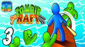 ZOMBIE RAFT - Walkthrough Gameplay Part 3 - New Update  (iOS Android)