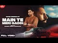 Parmish Verma : MAIN TE MERI GADDI ( HD Video) | Fateh Shergill | Oshin | Latest Punjabi Songs 2021