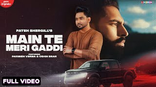 MAIN TE MERI GADDI - Parmish Verma Ft. Fateh Shergill | Edde Naal Pakki Yaari Aa |Punjabi Songs 2022