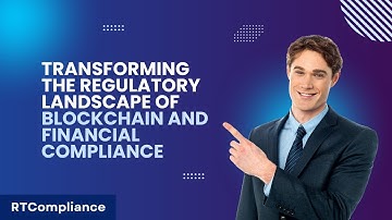 Transforming The Regulatory Landscape Of Blockchain And Financial Compliance