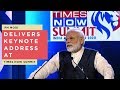 PM Modi delivers keynote address at Times Now Summit