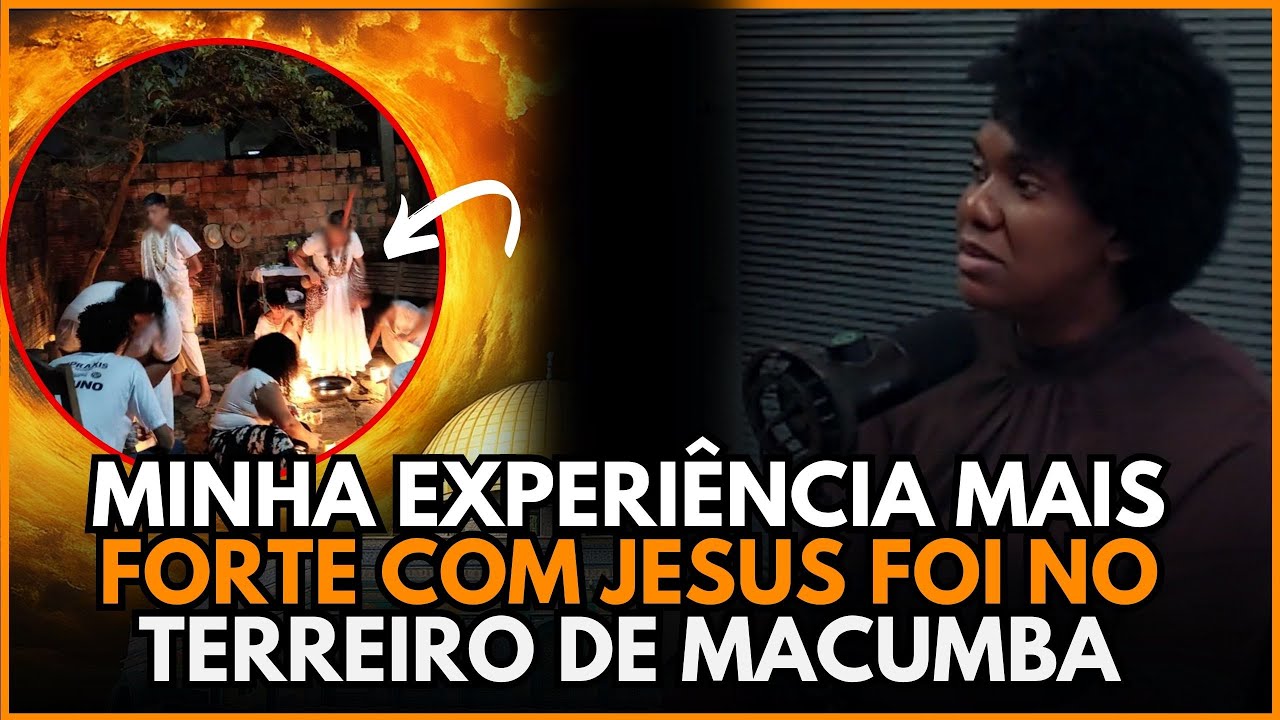 TESTEMUNHO IMPACTANTE: A MAIS FORTE EXPERIÊNCIA COM JESUS FOI NO TERREIRO DE MACUMBA