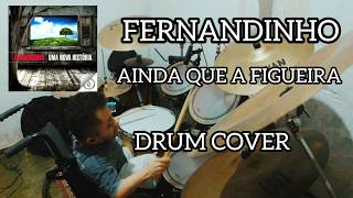 Ainda Que A Figueira - Fernandinho (Drum Cover)
