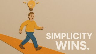 Why Complexity is Your Worst Enemy (And Simplicity Wins)