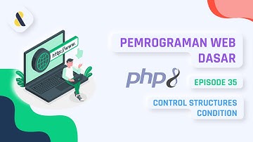 #35 Belajar PHP - Control Structures Condition | PEMROGRAMAN WEB DASAR
