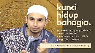 Kunci Dan Pola Pikir Hidup Bahagia Dalam Islam | Habib Muhammad Al-Habsyi