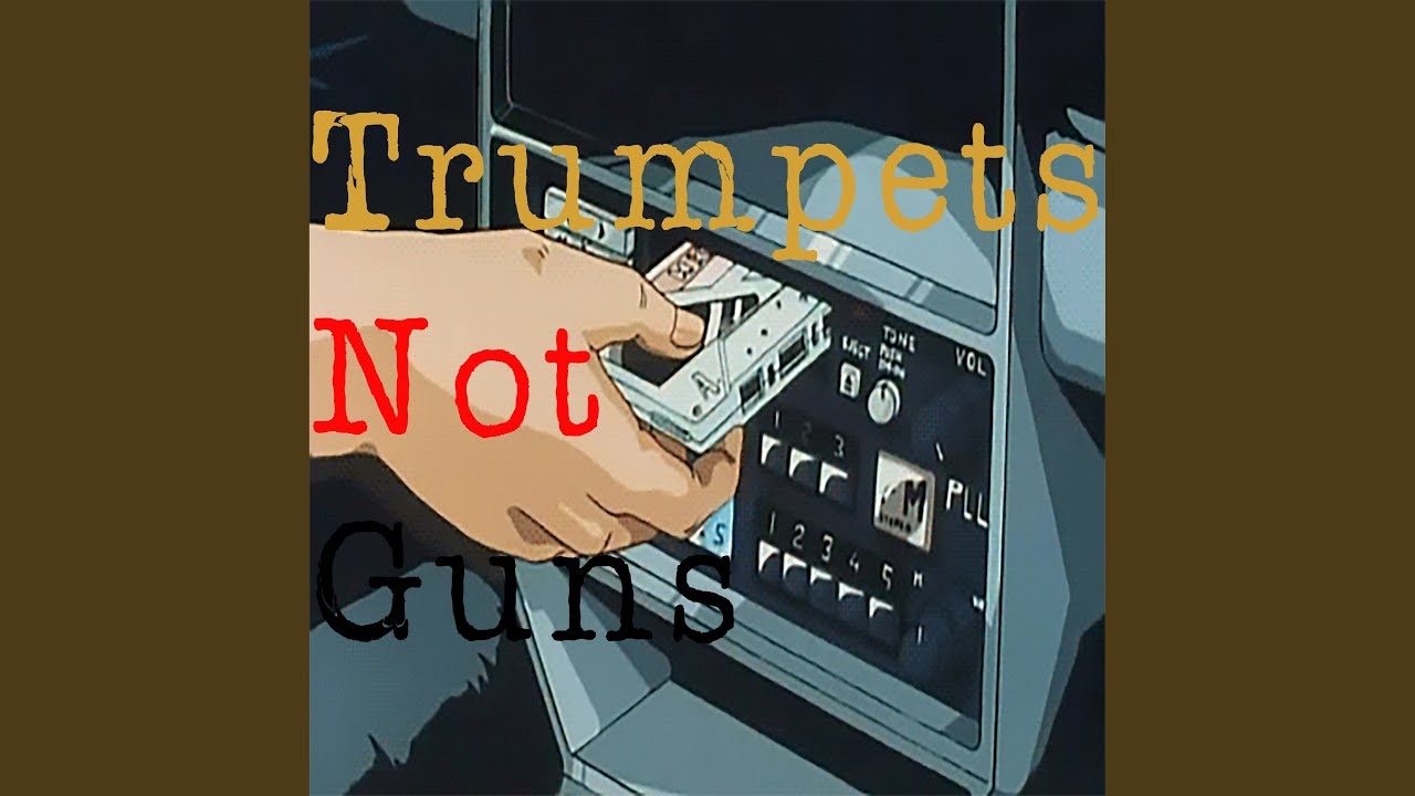 Trumpets not Guns YouTube