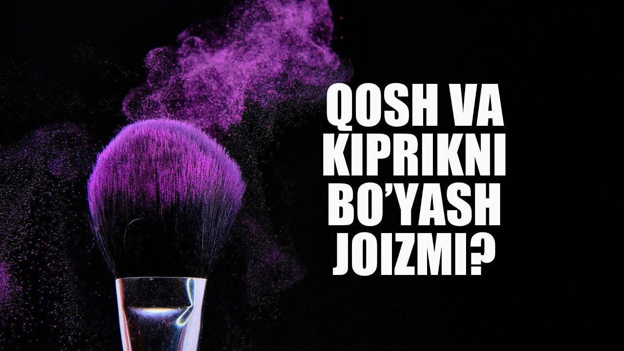 Qosh va kiprikni bo’yash joizmi? | Shayx Sodiq Samarqandiy