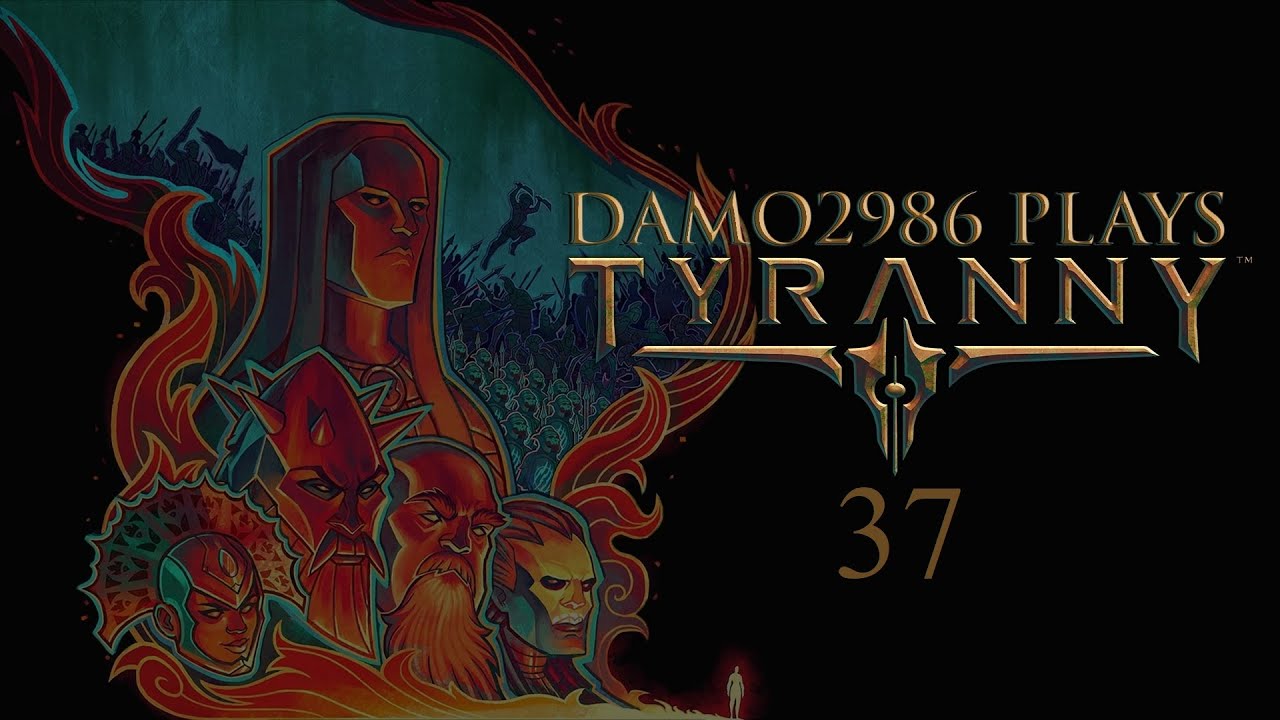 Let's Play Tyranny - Part 37