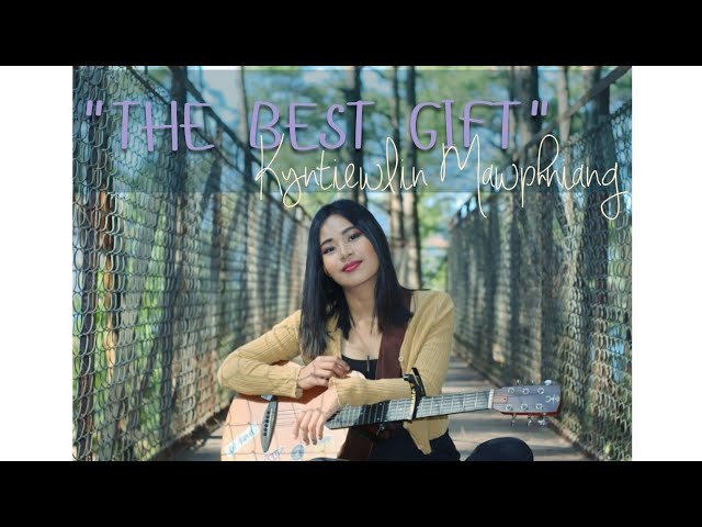 The Best Gift - Kyntiewlin Mawphniang ( Official Music Video) class=