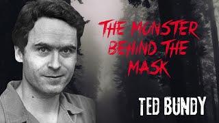 The Monster Behind the Mask: The Two Faces of Ted Bundy That No One Knew - Case Chronicles