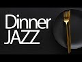 Dinner jazz  smooth and relaxing dinner time jazz music