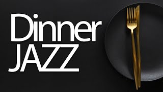 Dinner Jazz - Smooth and Relaxing Dinner Time Jazz