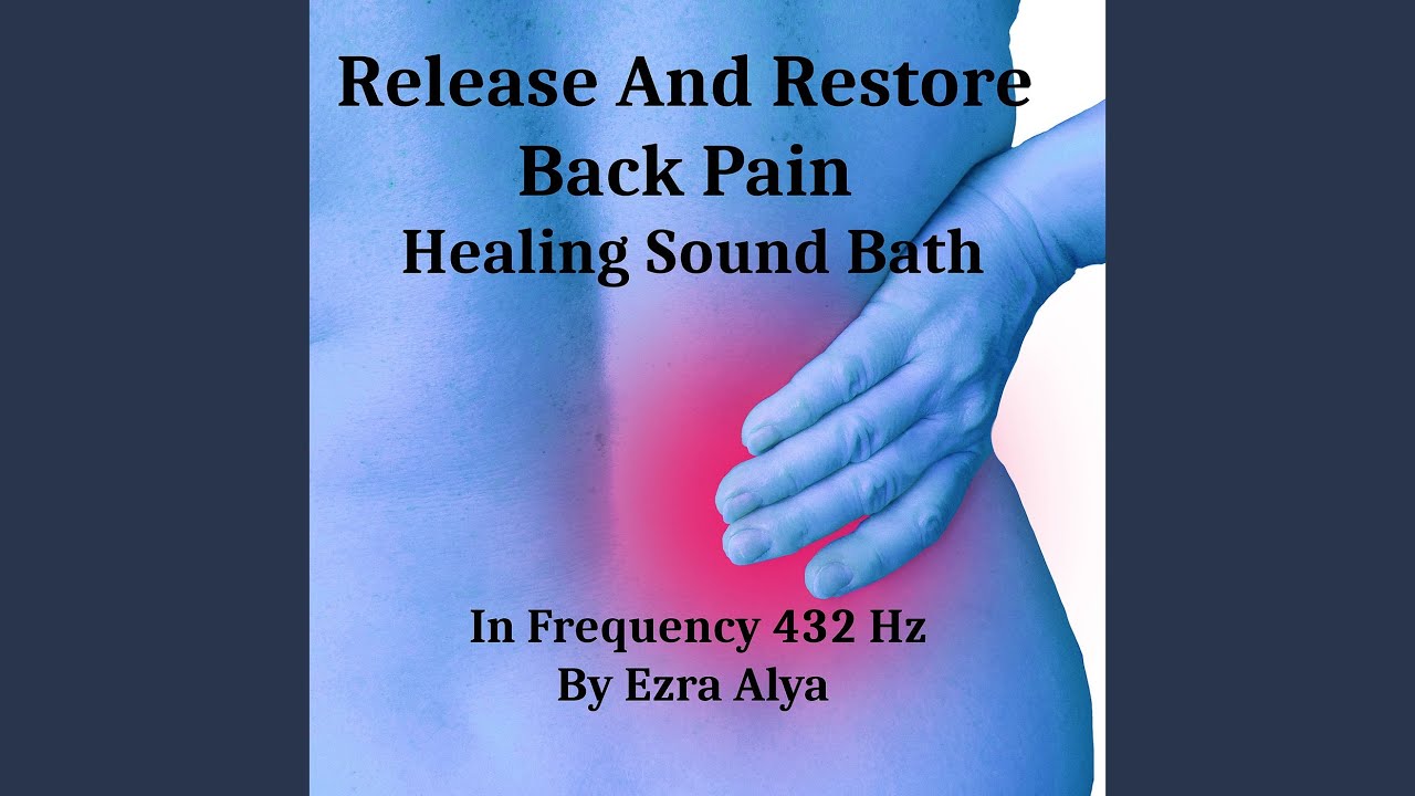Release and Restore a Back Pain Healing Sound Bath in Frequency 432 Hz