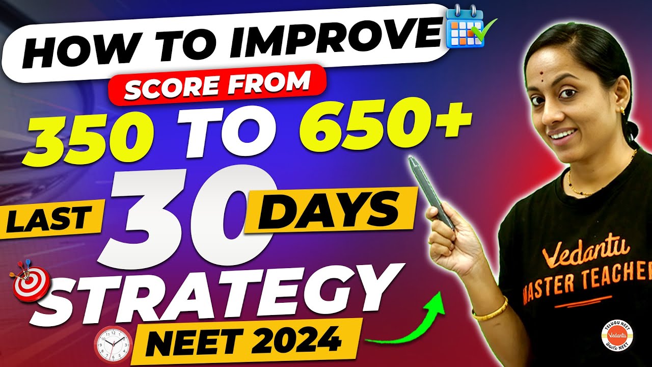 How To Improve Score From 350 to 650+ | NEET 2024 | Last 30 Days ...