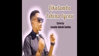 Likalamba ishina lyenu done by Apostle Gabriel Zambia
