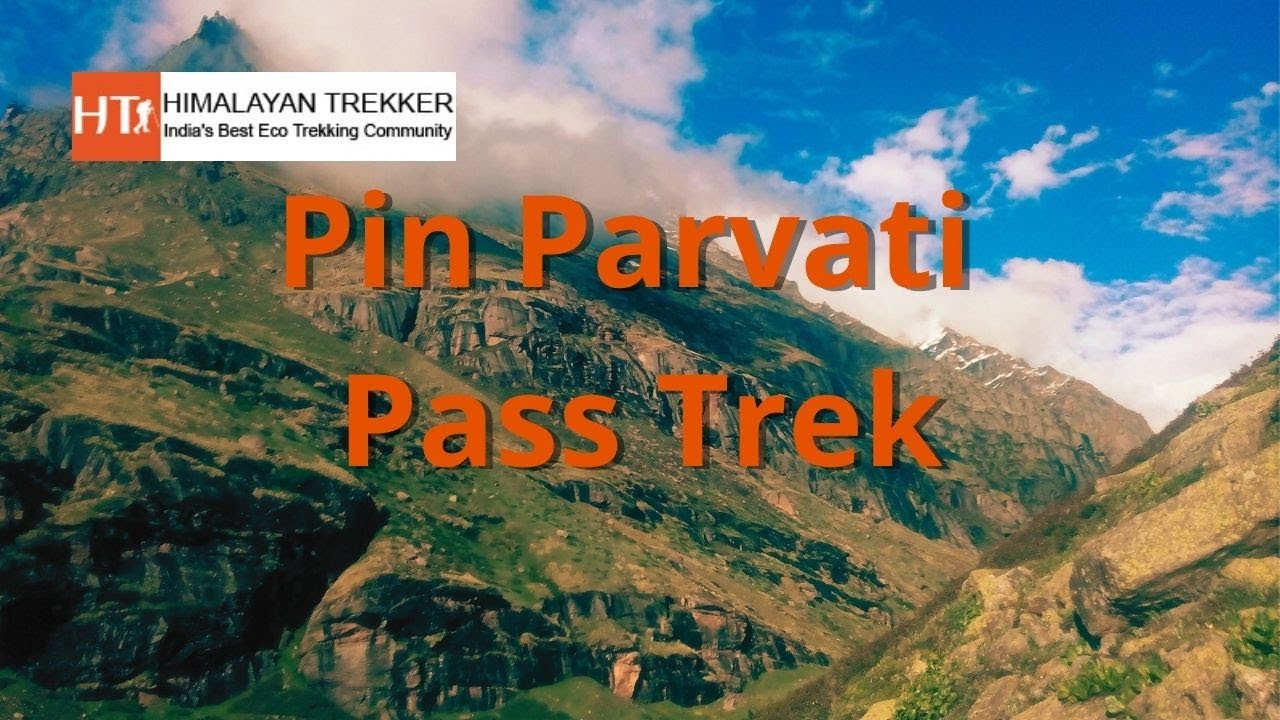 Pin Parvati Pass Expedition | Travelling in Himalayas | Himalayan Trekker