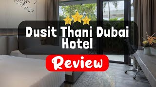 Dusit Thani Dubai Hotel Review - Is This Hotel Worth It?