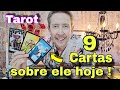 9 cartas sobre ele hoje  tudo sobre ele  como ele est em relao a voc hojeele vai me procurar