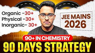 JEE Mains 2026: Guaranteed 90+ in Chemistry if you start now🔥| Most Important Chapters in Chemistry