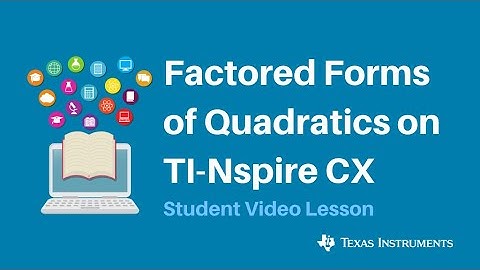 Exploring Factored Forms of Quadratics on the TI-Nspire CX Graphing Calculator
