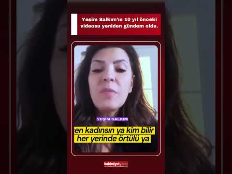 Yeşim Salkım’ın 10 yıl önceki videosu yeniden gündem oldu.