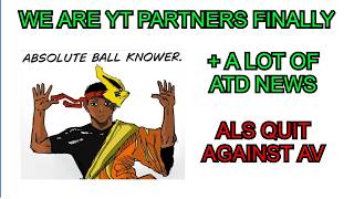 WE ARE FINALLY YT PARTNER!!!! ,   A LOT OF ATD NEWS THAT WE MUST TALK ABOUT!!