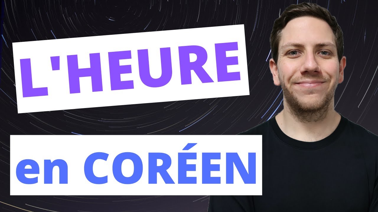 DIRE l’HEURE en CORÉEN - Cours de coréen