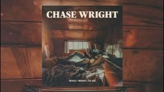 CHASE WRIGHT - Who I Want To Be
