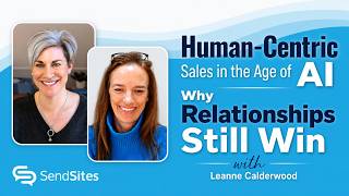 Human-Centric Sales in the Age of AI: Why Relationships Still Win with Leanne Calderwood