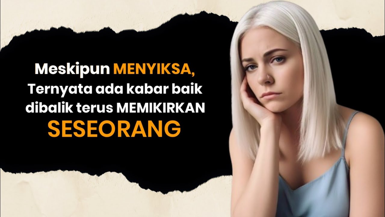 Kenapa Kamu Selalu Memikirkan Dia? Ini Penjelasannya!