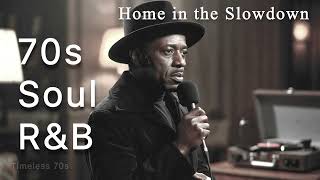 Home In The Slowdown Smooth 70S Soul R&B Clic