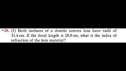 Both surfaces of a double convex lens have radii of 31.4 If the focal length is what is the index