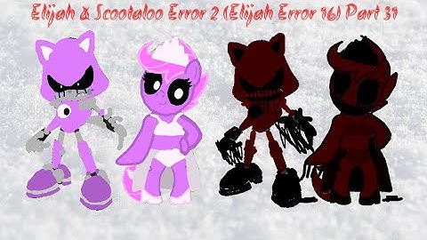 Elijah & Scootaloo Error 2 (Elijah Error 16) Part 31 (FIXED)