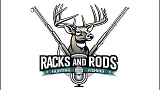 🦌RACKS AND RODS PODCAST🎣 "Episode 4" (Live) #podcast