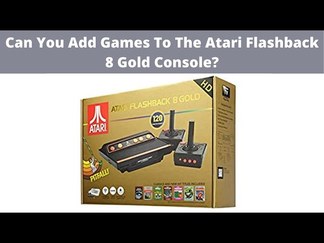 Can You Add Games To The Atari Flashback 8 Gold Console? - YouTube