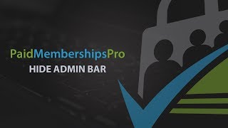 Hide Admin Bar from Non-Admins Add On | Paid Memberships Pro
