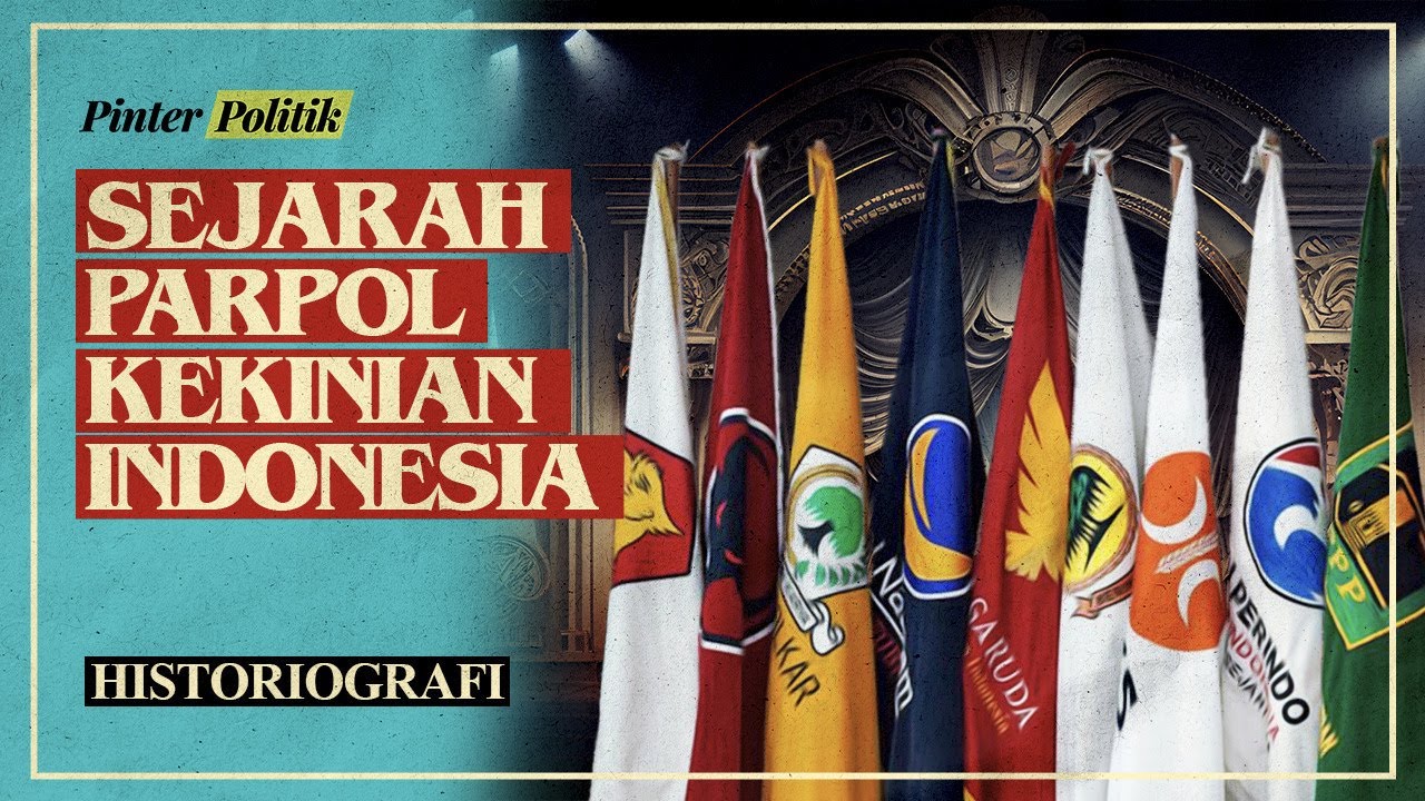 Sejarah Parpol-parpol Kekinian di Indonesia — Transcript